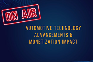 Automotive Technology Advancements & Monetization Impact
